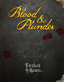 Firelock Games: Blood & Plunder Rulebook